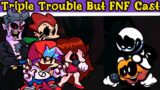 FNF | Triple Trouble but FNF cast | Mods/Hard/Sonic.exe |