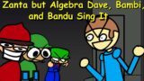 Friday Night Funkin':  Zanta but Algebra Dave, Bambi, and Bandu Sing It [FNF Mod/HARD]