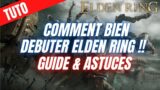 GUIDE ET ASTUCES POUR BIEN DEBUTER ELDEN RING [ TUTO ]