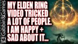 I am GLAD and SAD My Elden Ring Video Tricked So Many People…