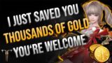 I just saved you thousands of gold…you're welcome