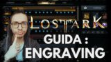 LOST ARK | GUIDA COMPLETA AGLI ENGRAVING | Lost ark ita