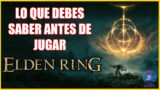 Lo que DEBES saber antes de jugar ELDEN RING (Sin Spoilers)