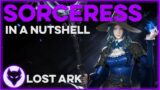 Lost Ark ~ Sorceress in a Nutshell || Big Explosions and much more || Guide