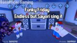 Roblox Friday Night Funkin : Funky Friday : Endless but Sayori Sing it