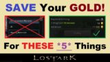*SAVE YOUR GOLD* for ~THESE 5 THINGS!~ in Lost Ark.. (Top 5 Ways to Spend Gold in Lost Ark)