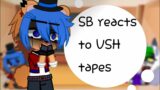SB reacts to VSH tapes || 1/?? || FNAF AU || :)
