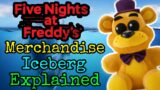 The MEGA Five Nights at Freddy’s Merchandise Iceberg [EXPLAINED]