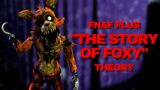 The Story of Foxy – FNAF Plus THEORY