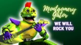 We Will Rock You – Montgomery Gator – ( FNAF SB – MV )