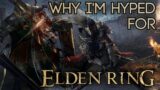 Why I'm Hyped For Elden Ring