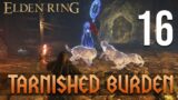 [16] Tarnished Burden (Let’s Play Elden Ring w/ GaLm)