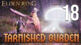 [18] Tarnished Burden (Let’s Play Elden Ring w/ GaLm)