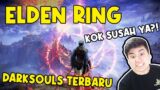 BISAKAH PEMBUAT GAME NAMATIN GAME SUSAH INI??! – ELDEN RING # 1