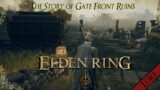 ELDEN RING LORE | The Story of Gate Front Ruin and the Army of Godrick | EP 1