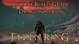 Elden Ring – Arcane Build Guide – Dragonblood