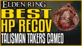 Elden Ring BEST HP RECOVERY TALISMAN – TAKERS CAMEO LOCATION FULL GUIDE