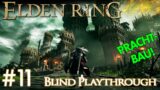 Elden Ring Blind Playthrough #11 | PRACHTBAU!