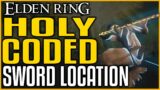 Elden Ring CODED SWORD LOCATION Best Holy Sword with Long Range   Must Get Weapon