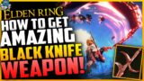 Elden Ring: DONT MISS THIS – How To Get AMAZING BLACK KNIFE OP WEAPON – Location & Guide