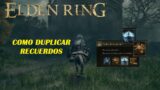 Elden Ring Duplicar RECUERDOS  (mecanica del juego 100% legal)