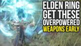 Elden Ring – Get These Amazing Overpowered Weapons Early (Elden Ring Best Weapons)