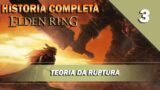 Elden Ring – Historia Completa – Lore e Teoria – Guerra do semi deuses e a Ruptura – Parte 3