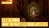 Elden Ring: How to Beat the Godskin Apostle (Divine Tower of Caelid)