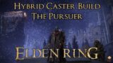 Elden Ring – Hybrid Caster Build – The Pursuer