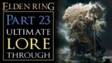 Elden Ring In-Depth Lorethrough – Part 23