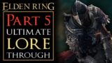 Elden Ring In-Depth Lorethrough – Part 5