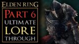 Elden Ring In-Depth Lorethrough – Part 6