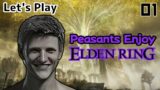 Elden Ring Let's Play: Part 01 Peasant Enjoyment