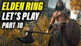 Elden Ring Let's Play Part 10 | Elden Ring Gameplay