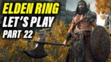 Elden Ring Let's Play Part 22 | Elden Ring Gameplay