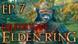 Elden Ring Lets Play: Episode 7 | Deleted Save
