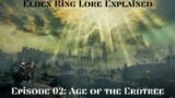 Elden Ring Lore Explained Ep. 02: Age of the Erdtree
