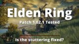Elden Ring PC Patch 1.02.1 tested- Did it solve the stuttering? RTX 3080 12GB | R9 5950X | 32 GB RAM