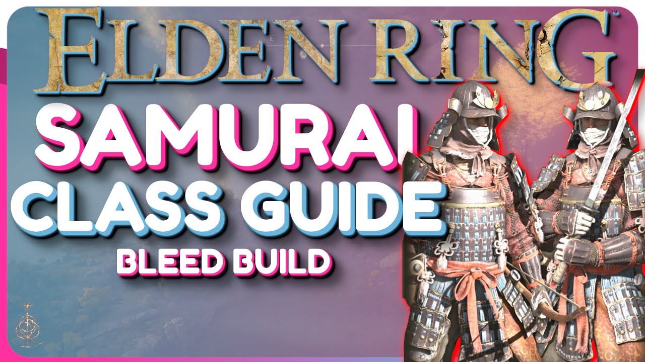 Elden Ring Samurai Class Guide Bleed Build Guide New World videos
