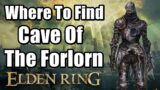 Elden Ring – Where To Find Cave Of The Forlorn
