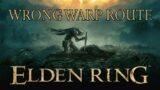 Elden Ring Wrong Warp – 30 minutes to Endgame
