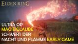 Elden Ring – "SCHWERT DER NACHT UND FLAMME" (Magie/Glaube) EARLY GAME – ULTRA OP