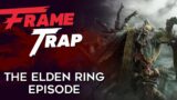 Frame Trap – Episode 153 "The Elden Ring Episode"