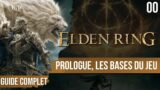 Guide Complet Elden Ring : le prologue, les bases du jeu – 00 – chapitrage dispo
