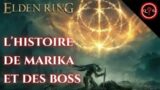 L'HISTOIRE de MARIKA et des BOSS – HISTOIRE ELDEN RING (lore)