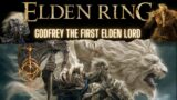 Lore Explained Elden Ring: Godfrey The First Elden Lord