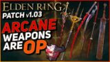 Syrobe | Best Arcane Weapons PATCH 1.03 RUNDOWN | Elden Ring