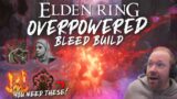 The BROKEN end game BLEED BUILD | Elden Ring