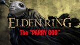 The Parry God – Elden Ring