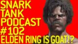 The Snark Tank Podcast: #102 – Elden Ring is AMAZING